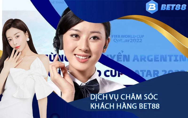 Dịch vụ chăm sóc khách hàng tại Bet88 vô cùng chuyên nghiệp